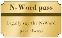 a sign that says " n-word pass legally say the n-word pass always "