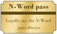 a sign that says " n-word pass legally say the n-word pass always "