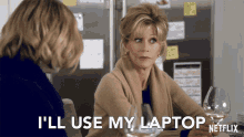 Ill Use My Laptop Grace And Frankie GIF - Ill Use My Laptop Grace And Frankie Season1 GIFs