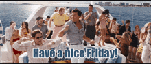 a group of people dancing on a boat with the words have a nice friday below them