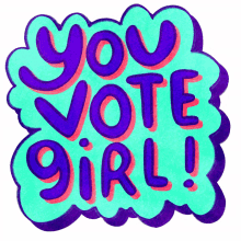 you vote girl girl power women power women vote go vote