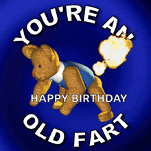Youre An Old Fart Farting Teddy Bear GIF