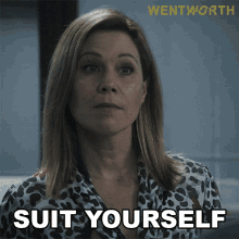 Suit Yourself Ann Reynolds GIF - Suit Yourself Ann Reynolds Wentworth GIFs