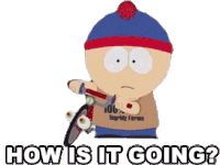 How Is It Going Stan Marsh Sticker - How Is It Going Stan Marsh South Park Stickers