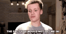 The Fact You Would Not Let Me In Not Allowed GIF - The Fact You Would Not Let Me In Not Let Me In Not Allowed GIFs