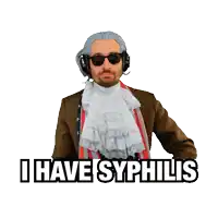 a man in a costume says i have syphilis on a white background