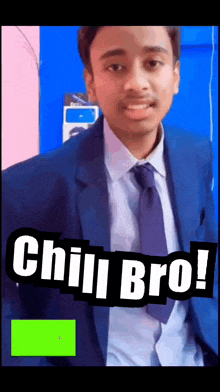 a man in a suit and tie with the words chill bro behind him