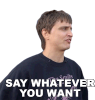 Say Whatever You Want Danny Mullen Sticker - Say Whatever You Want Danny Mullen Youre Allowed To Say Anything Stickers