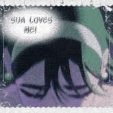 a picture of a woman with the words sua loves nei written on it