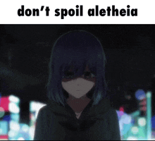 a girl with purple hair is standing in the dark with the words `` don 't spoil aletheia '' .