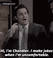 Hi, I'M Chandler. I Make Jokeswhen I'M Uncomfortable..Gif GIF