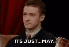 Justin Timberlake Its Just May GIF - Justin Timberlake Its Just May GIFs