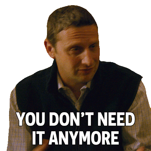 You Don'T Need It Anymore Tim Robinson Sticker - You Don'T Need It Anymore Tim Robinson I Think You Should Leave With Tim Robinson Stickers