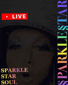 a poster with a woman 's face and the words live spark star soul on it