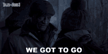 We Got To Go Tony Todd GIF - We Got To Go Tony Todd Tales From The Hood3 GIFs