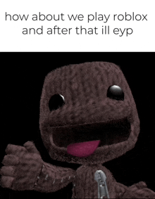a picture of a stuffed animal with the words how about we play roblox and after that ill eyp below it