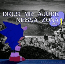 a cartoon of sonic the hedgehog standing in front of a city with the words deus me ajude nessa zona 1
