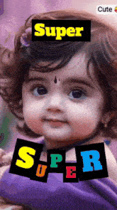 a picture of a baby girl with the words super super super and cute on the bottom