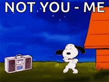 a cartoon of snoopy dancing in front of a boombox with the words `` not you - me '' written on it .