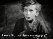 a black and white photo of a boy with the words please sir may i have some wen