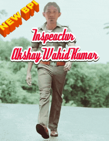 a man in a uniform is walking down a road with the words inspector akshay wahid kumar on the bottom