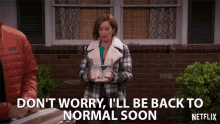 Dont Worry Ill Be Back To Normal Soon Return GIF - Dont Worry Ill Be Back To Normal Soon Back To Normal Dont Worry GIFs