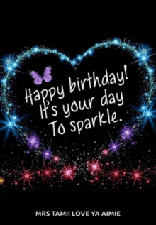 a birthday card that says happy birthday it 's your day to sparkle mrs tami love ya aimie