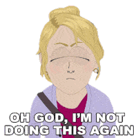 Oh God Im Not Doing This Again Strong Woman Sticker - Oh God Im Not Doing This Again Strong Woman South Park Stickers