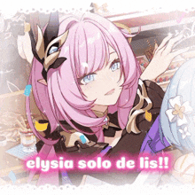 a pink haired anime girl with the words elysia solo de lis