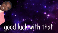 Good Luck Sarcasm GIF - Good Luck Sarcasm Meme GIFs