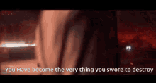 You Have Become The Very Thing You Swore To Destroy Obi Wan Swore GIF