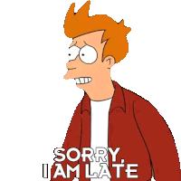 Sorry I Am Late Philip J Fry Sticker - Sorry I Am Late Philip J Fry Futurama Stickers