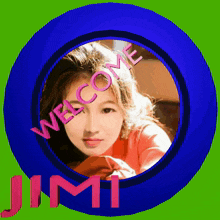 a picture of a woman in a blue circle with the words welcome jimi below it