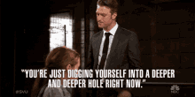 Youre Just Digging Yourself Into A Deeper And Deeper Hole Right Now Youre Screwed GIF - Youre Just Digging Yourself Into A Deeper And Deeper Hole Right Now Youre Screwed You Messed Up GIFs