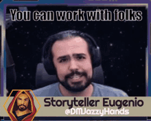 a picture of a man with a beard and headphones says you can work with folks