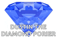 a blue diamond with the words dustin the diamond porier written below it