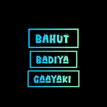 a sign that says bahut badiya and gaayaki