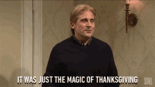 It Was Just The Magic Of Thanksgiving Magical GIF - It Was Just The Magic Of Thanksgiving Magic Of Thanksgiving Magical GIFs