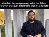 a man with a beard is explaining why the latest launch that just exploded was n't a failure