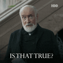 a man with a beard and a black coat says " is that true "