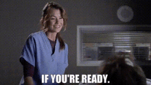 Greys Anatomy Meredith Grey GIF - Greys Anatomy Meredith Grey If Youre Ready GIFs