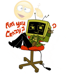 a cartoon character is sitting in a chair with the words " are you crazy " on the bottom