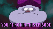 Chowder You'Re Not In This Episode GIF