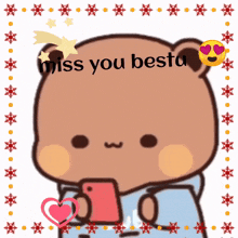 a cartoon bear is holding a cell phone and says " miss you bestu " on the bottom