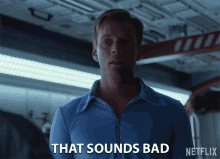 That Sounds Bad Doesnt Sound Good GIF - That Sounds Bad Doesnt Sound Good Sounds Like Bad News GIFs
