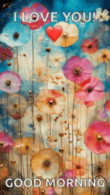 a painting of flowers with the words i love you and good morning