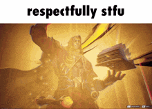 a screenshot of a video game with the words respectfully stfu