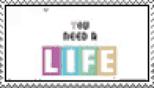 You Need A Life Quote GIF - You Need A Life Quote Text GIFs