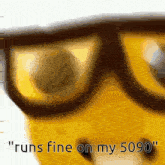 a picture of a dog wearing glasses with the words " runs fine on my 5090 "