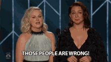 those people are wrong they are wrong wrong amy poehler maya rudolph